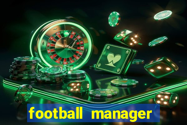 football manager 2019 fm scout